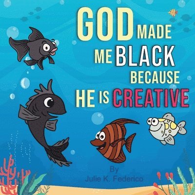 Julie K Federico - God Made Me Black Because He Is Creative, Häftad