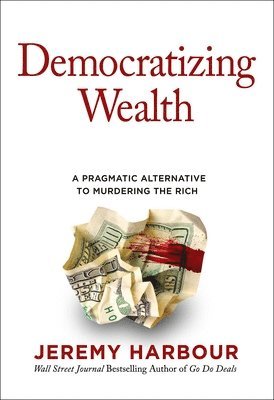 Jeremy Harbour - Democratizing Wealth, Inbunden