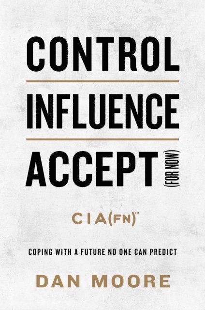Dan Moore - Control, Influence, Accept (For Now), E-bok