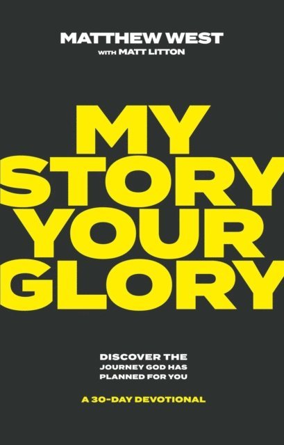 Matthew West - My Story, Your Glory, E-bok