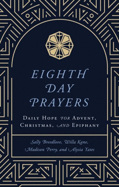 Alysia Yates, Sally Breedlove, Madison Perry, Willa Kane - Eighth Day Prayers (Volume 1), E-bok