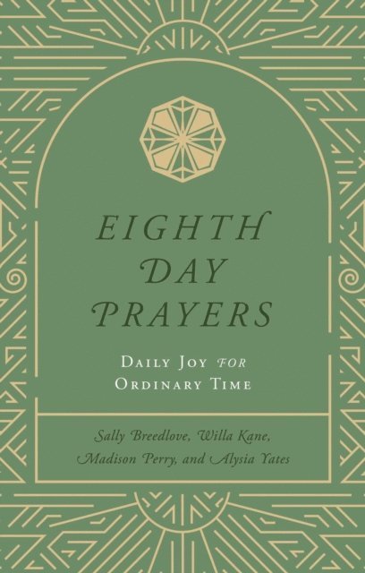 Alysia Yates, Madison Perry, Sally Breedlove, Willa Kane - Eighth Day Prayers (Volume 3), E-bok