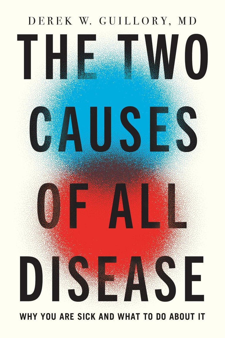 Derek Guillory MD - Two Causes of All Disease, Inbunden. Tillgänglighet: Kommande