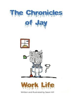 Jason Hill - The Chronicles of Jay: Work Life, Häftad