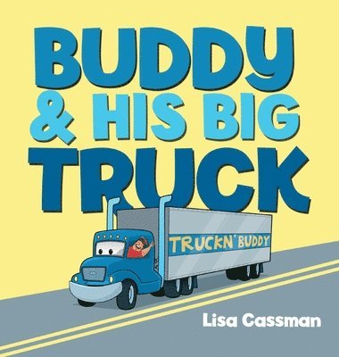 Lisa Cassman - Buddy and His Big Truck, Inbunden