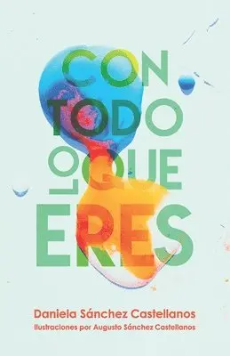 Daniela Sánchez Castellanos - Con todo lo que eres, Häftad. Tillgänglighet: Lägg i varukorg