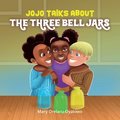 Jojo Talks About the Three Bell Jars