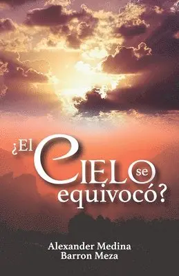 Alexander Medina Barron Meza - ¿El Cielo Se Equivocó?, Häftad. Tillgänglighet: Lägg i varukorg