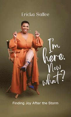 Ericka Sallee - I'm Here. Now What?, Inbunden