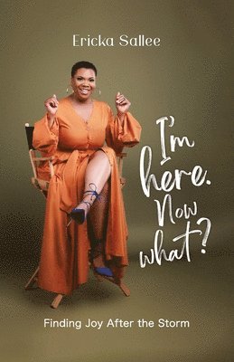 Ericka Sallee - I'm Here. Now What?, Häftad