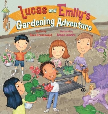 Dave Grunenwald - Lucas and Emily's Gardening Adventure, Inbunden. Tillgänglighet: Lägg i varukorg