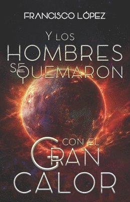 Francisco López - Y los hombres se quemaron con el gran calor, Häftad. Tillgänglighet: Lägg i varukorg