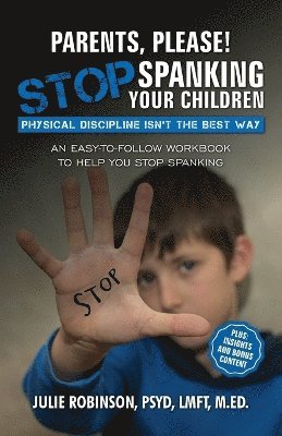 Julie Robinson - Parents, Please! Stop Spanking Your Children, Häftad. Tillgänglighet: Lägg i varukorg