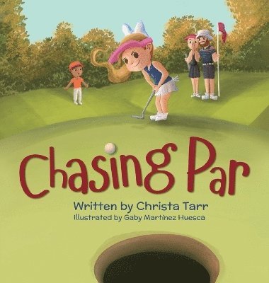 Christa Tarr - Chasing Par, Inbunden