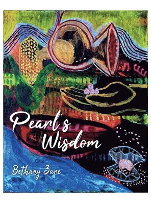 Bethany Zare - Pearl's Wisdom, Inbunden