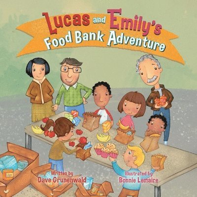 Dave Grunenwald - Lucas and Emily's Food Bank Adventure, Häftad. Tillgänglighet: Lägg i varukorg