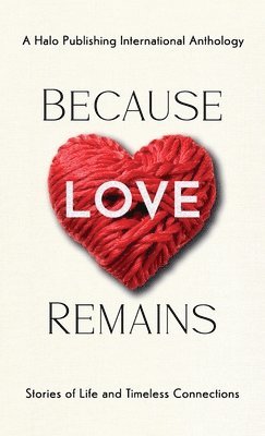 Bethany Zare, Roberto Alfaro, Lisa Cassman - Because Love Remains, Inbunden