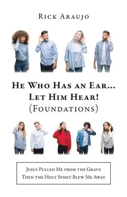 Rick Araujo - He Who Has an Ear... Let Him Hear! (Foundations), Häftad. Tillgänglighet: Lägg i varukorg