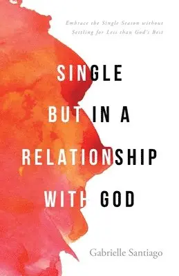 Gabrielle Santiago - Single but in a Relationship with God, Häftad. Tillgänglighet: Lägg i varukorg