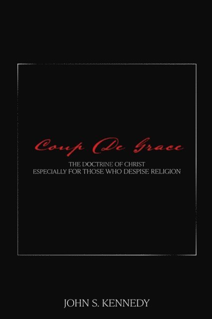 John S Kennedy - Coup De Grace, E-bok