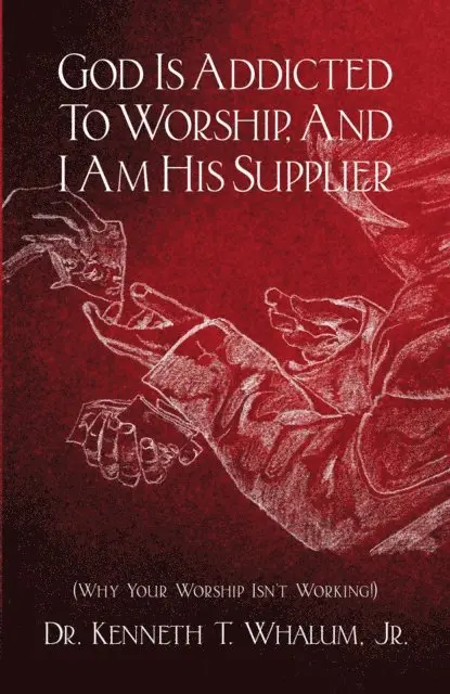 Kenneth T Whalum - God Is Addicted To Worship, And I Am His Supplier, E-bok. Tillgänglighet: Lägg i varukorg