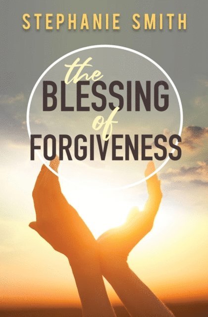 Stephanie Smith - Blessing of Forgiveness, E-bok