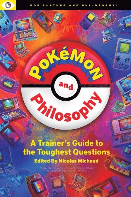 Nicolas Michaud - Pokemon and Philosophy, E-bok