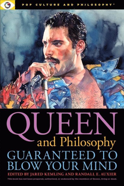 Randall E. Auxier, Jared Kemling - Queen and Philosophy: Guaranteed to Blow Your Mind, E-bok