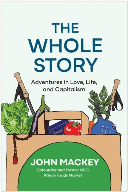 John Mackey - Whole Story, E-bok