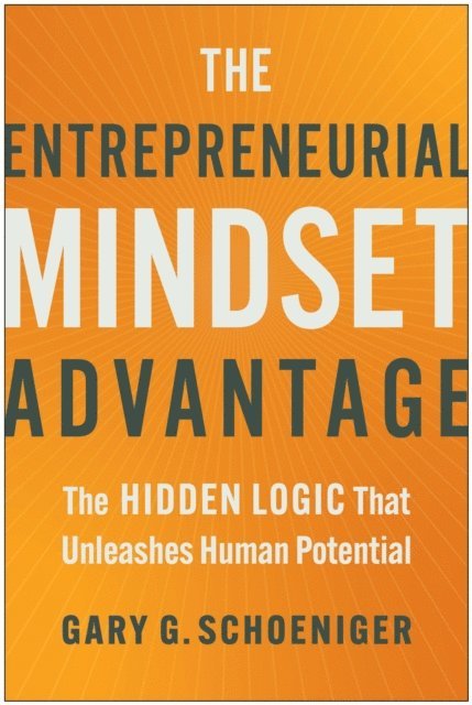 Gary G. Schoeniger - Entrepreneurial Mindset Advantage, E-bok. Tillgänglighet: Lägg i varukorg