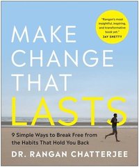 Make Change That Lasts (B&w Illustrations): 9 Simple Ways to Break Free from the Habits That Hold You Back