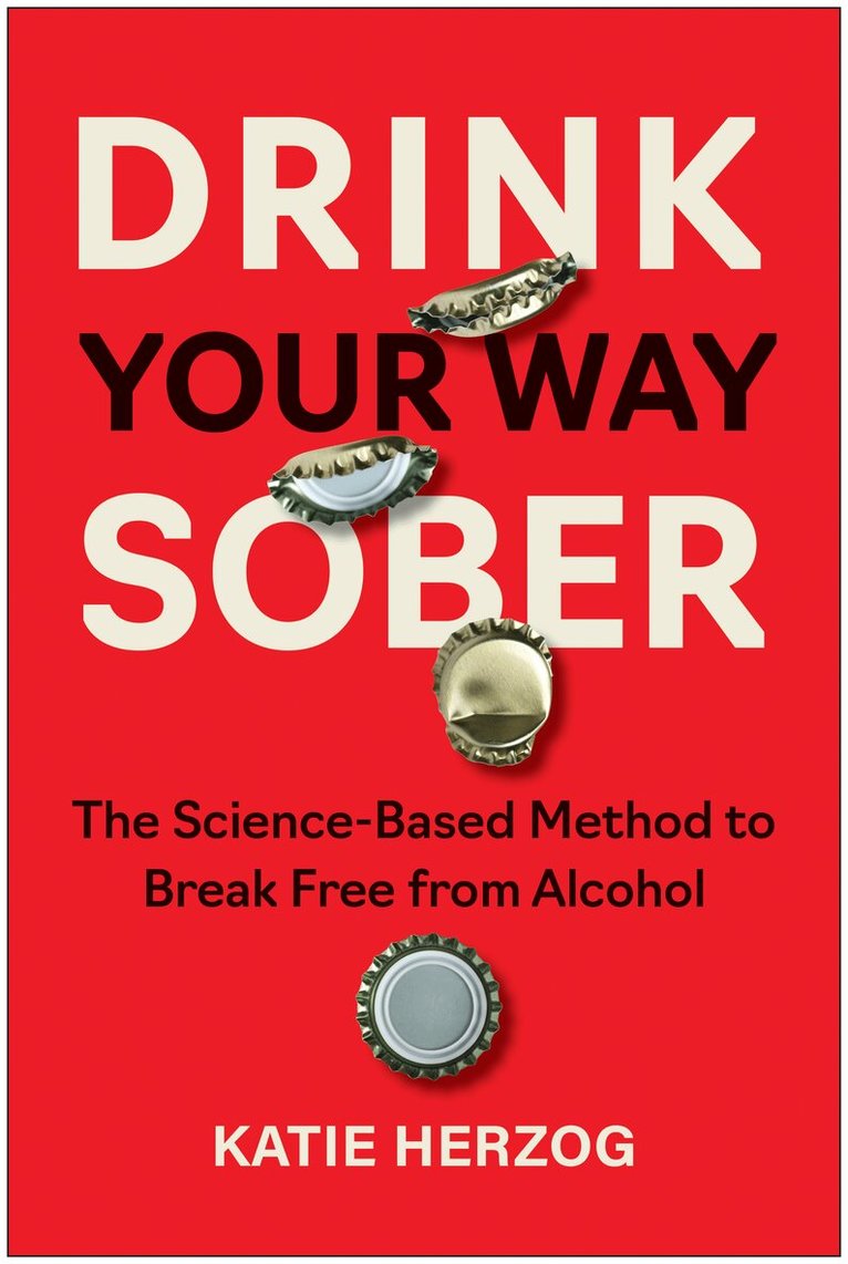 Katie Herzog - Drink Your Way Sober, Häftad