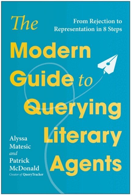 Patrick McDonald, Alyssa Matesic - Modern Guide to Querying Literary Agents, E-bok