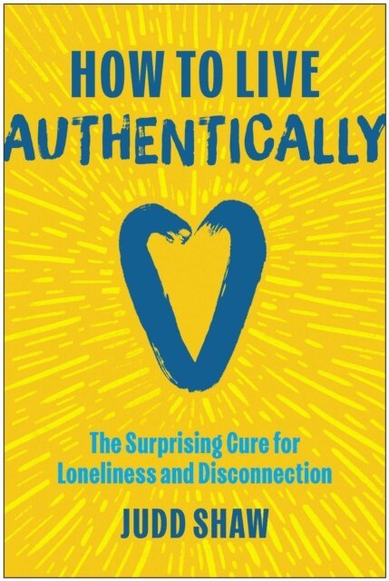Judd Shaw - How to Live Authentically, E-bok