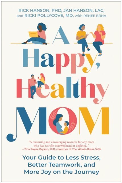 Ricki Pollycove, Jan Hanson, Rick Hanson - Happy, Healthy Mom, E-bok
