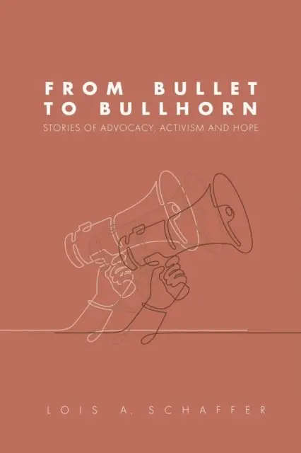 Lois Schaffer - From Bullet to Bullhorn, E-bok. Tillgänglighet: Lägg i varukorg