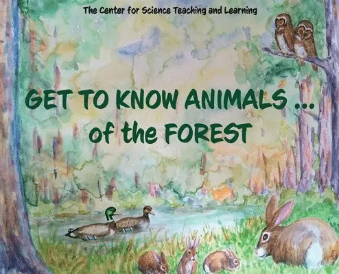 Center Science Teaching and Learning - Get To Know Animals ... of the Forest, Inbunden. Tillgänglighet: Lägg i varukorg