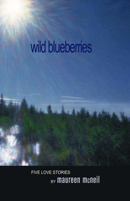 Maureen McNeil - Wild Blueberries, E-bok