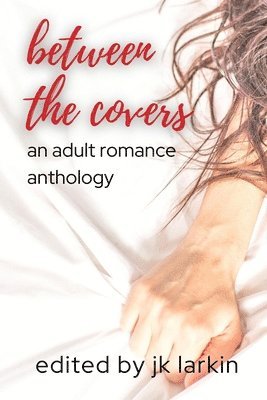 Jk Larkin - between the covers - an adult romance, Häftad. Tillgänglighet: Lägg i varukorg