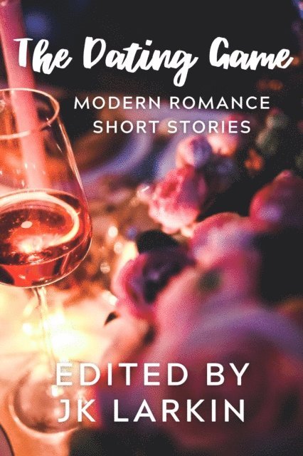 JK Larkin - Dating Game-Modern Romance Short Stories, E-bok. Tillgänglighet: Lägg i varukorg