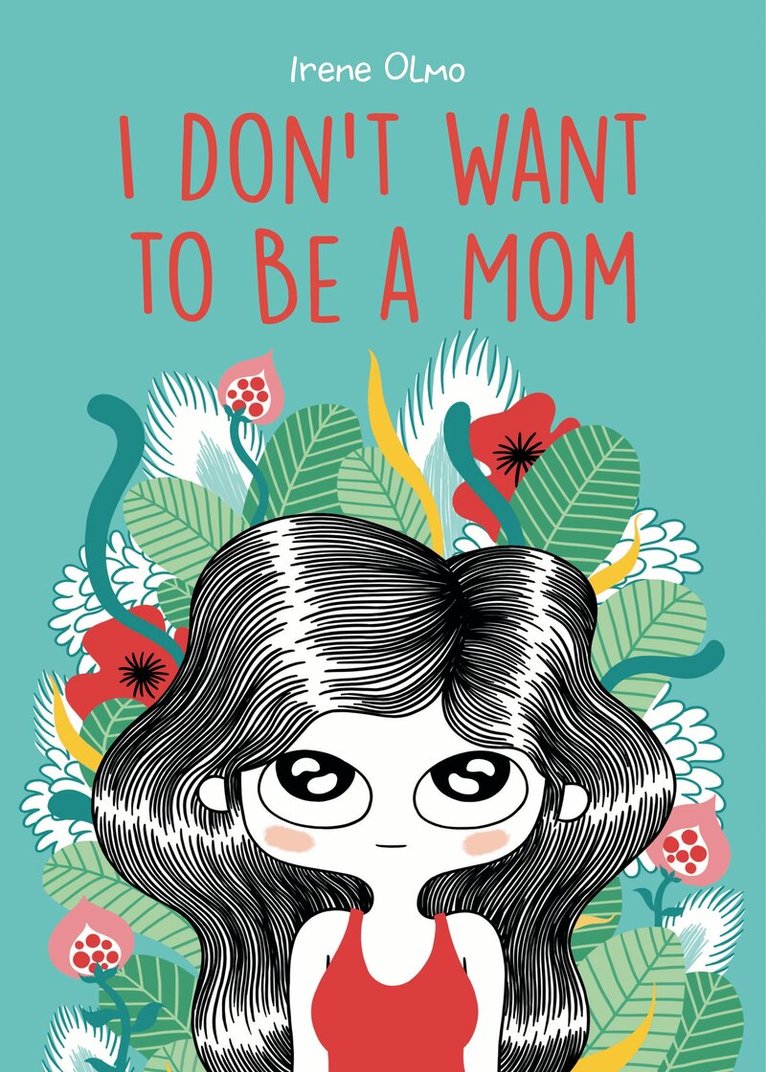 Irene Olmo - I Don’t Want to Be a Mom, Häftad