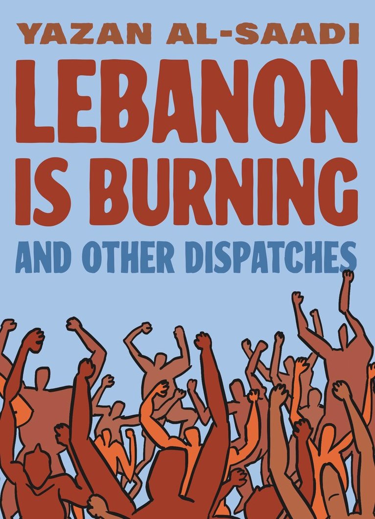 Yazan Al-Saadi - Lebanon Is Burning and Other Dispatches, Häftad