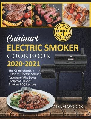 Adam Woods - Cuisinart Electric Smoker Cookbook 2020-2021, Inbunden