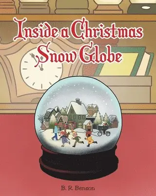 B R Benson - Inside a Christmas Snow Globe, Häftad. Tillgänglighet: Lägg i varukorg