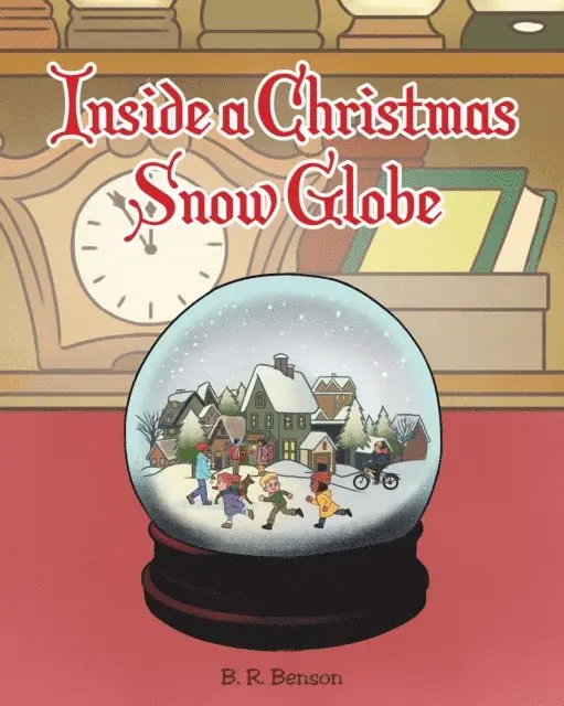 B. R. Benson - Inside a Christmas Snow Globe, E-bok. Tillgänglighet: Lägg i varukorg