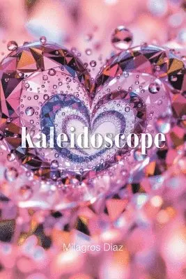 Milagros Diaz - Kaleidoscope, Häftad. Tillgänglighet: Lägg i varukorg