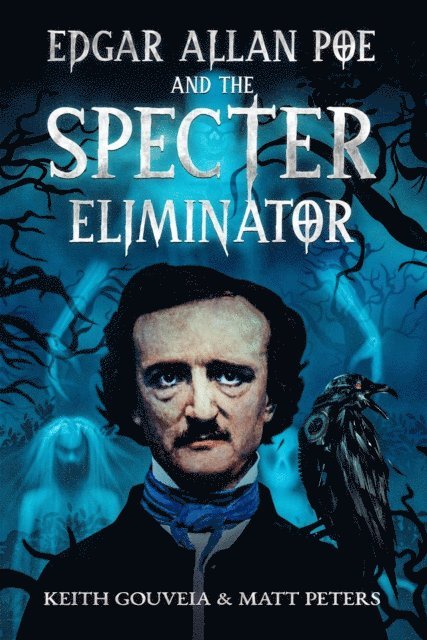 Matt Peters, Keith Gouveia - Edgar Allan Poe and the Specter Eliminator, E-bok
