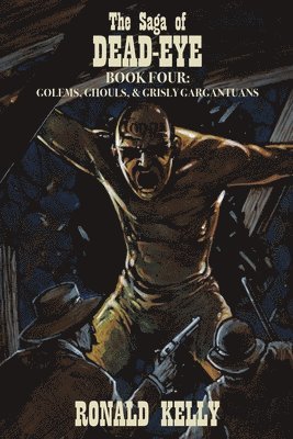 Ronald Kelly - Saga of Dead-Eye, Book Four, Häftad