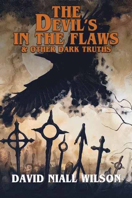 David Niall Wilson - Devil's in the Flaws & Other Dark Truths, E-bok