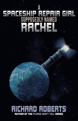 Richard Roberts - Spaceship Repair Girl Supposedly Named Rachel, Häftad